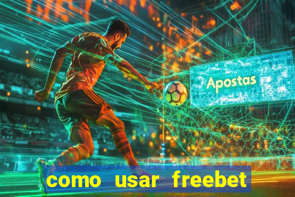 como usar freebet vai de bet